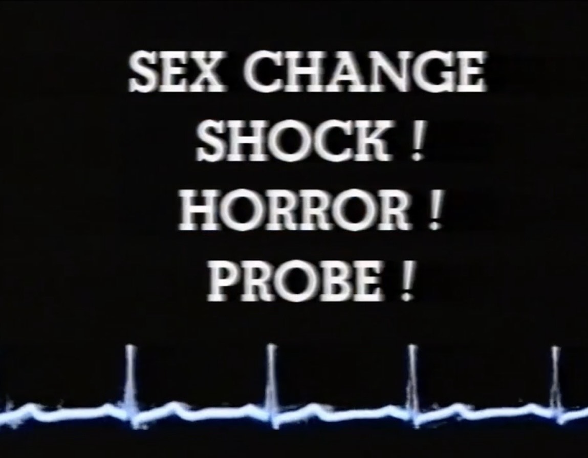 Old TV-like imagery with the title “Sex Change: Shock! Horror! Probe!” written in white with a distorted line underneath.